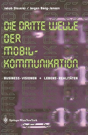 Bang-Jensen, Jorgen / Jakob Steuerer. Die Dritte Welle der Mobilkommunikation - Business-Visionen + Lebens-Realitäten. Springer Vienna, 2002.