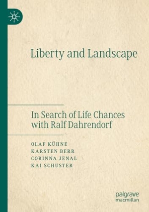 Kühne, Olaf / Schuster, Kai et al. Liberty and Landscape - In Search of Life Chances with Ralf Dahrendorf. Springer International Publishing, 2022.