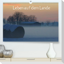 Leben auf dem Lande (Premium, hochwertiger DIN A2 Wandkalender 2022, Kunstdruck in Hochglanz)