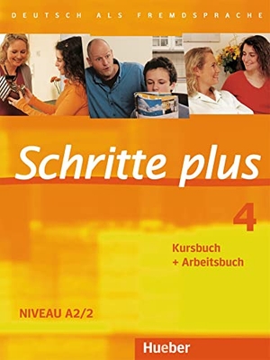 Hilpert, Silke / Niebisch, Daniela et al. Schritte plus 4. Kursbuch + Arbeitsbuch - Deutsch als Fremdsprache. Niveau A2/2. Hueber Verlag GmbH, 2010.