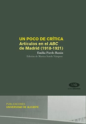 Pardo Bazán, Emilia. Un poco de crítica : artículos en el ABC de Madrid (1918-1921). Publicacions Universitat Alacant, 2006.