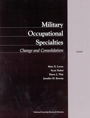 Layne, Mary E / Naftel, Scott et al. Military Occupational Specialties - Change and Consolidation. RAND Corporation, 2001.