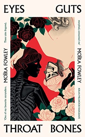 Fowley, Moira. Eyes Guts Throat Bones - Featuring the Irish Book Awards Short Story of the Year 2023. Orion Publishing Co, 2023.