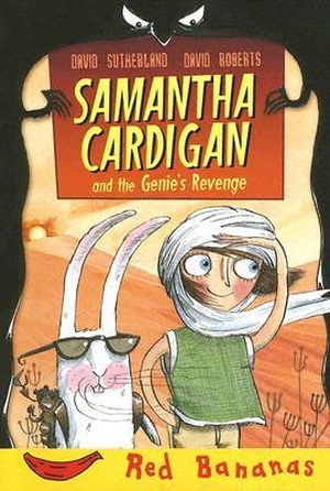 Sutherland, David. Samantha Cardigan and the Genie's Revenge. Crabtree Publishing Company, 2005.