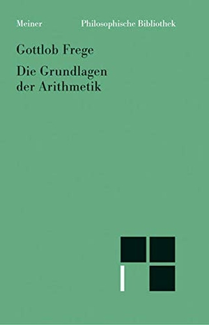 Frege, Gottlob. Grundlagen der Arithmetik - Eine logisch mathematische Untersuchung über den Begriff der Zahl. Meiner Felix Verlag GmbH, 1988.