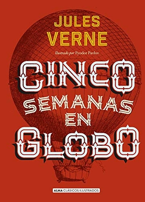 Verne, Julio. Cinco Semanas En Globo. Editorial Alma, 2019.