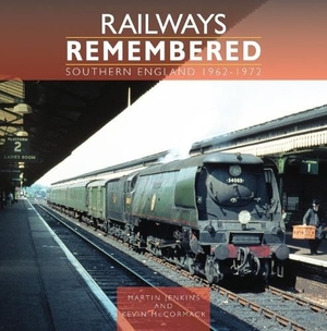 Mccormack, Kevin / Martin Jenkins. Railways Remembered: Southern England 1962-1972. Crecy Publishing, 2025.