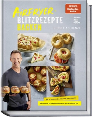 Henze, Christian. Airfryer-Blitzrezepte Backen - Brot, Brötchen, Kuchen und Snacks - Backrezepte für die Heißluftfritteuse von herzhaft bis süß. Becker Joest Volk Verlag, 2026.