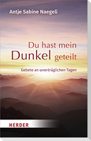 Du hast mein Dunkel geteilt