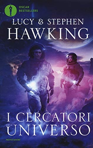 Hawking, Lucy / Stephen Hawking. I cercatori dell'universo. Mondadori, 2017.
