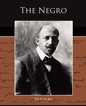 Du Bois, W. E. B.. The Negro. Book Jungle, 2009.
