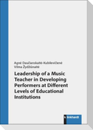 Leadership of a Music Teacher in Developing Performers at Different Levels of Educational Institutions