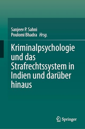 Bhadra, Poulomi / Sanjeev P. Sahni (Hrsg.). Kriminalpsychologie und das Strafrechtssystem in Indien und darüber hinaus. Springer Nature Singapore, 2023.