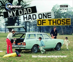 Chapman, Giles / Richard Porter. Top Gear: My Dad Had One of Those. Ebury Publishing, 2007.