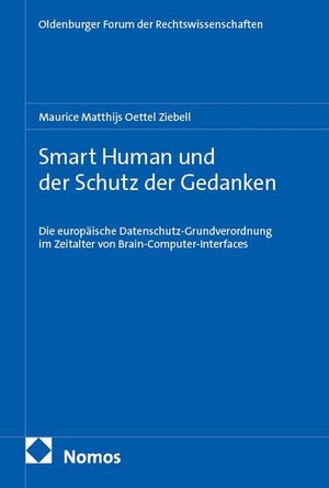 Oettel Ziebell, Maurice Matthijs. Smart Human und der Schutz der Gedanken - Die europäische Datenschutz-Grundverordnung im Zeitalter von Brain-Computer-Interfaces. Nomos Verlags GmbH, 2026.