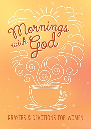 Biggers, Emily. Mornings with God - Prayers and Devotions for Women. Barbour Publishing, 2018.