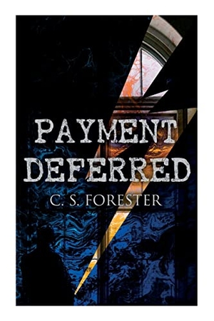 Forester, C. S.. Payment Deferred - Psychological Thriller. e-artnow, 2022.