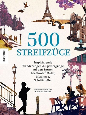 Stathers, Kath (Hrsg.). 500 Streifzüge - Inspirierende Wanderungen und Spaziergänge auf den Spuren berühmter Maler, Musiker und Schriftsteller. Knesebeck Von Dem GmbH, 2024.