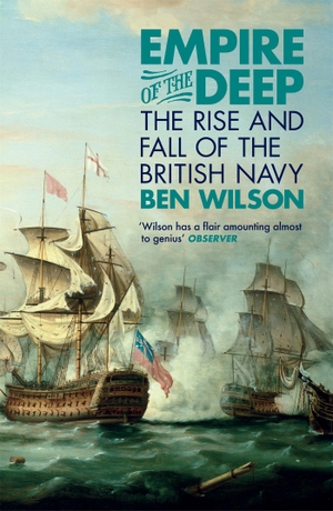 Wilson, Ben. Empire of the Deep - The Rise and Fall of the British Navy. Orion Publishing Co, 2014.