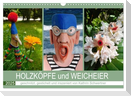 HOLZKÖPFE und WEICHEIER (Wandkalender 2025 DIN A3 quer), CALVENDO Monatskalender