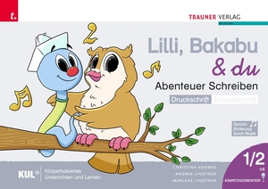 Konrad, Christina / Lindtner, Andrea et al. Lilli, Bakabu & du - Abenteuer Schreiben 1 DS (Druckschrift - Schreibschrift, 2 Bände). Trauner Verlag, 2023.