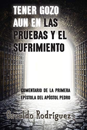 Rodriguez, Osvaldo. Tener Gozo Aun En Las Pruebas Y El Sufrimiento. Hopkins Publishing, 2016.