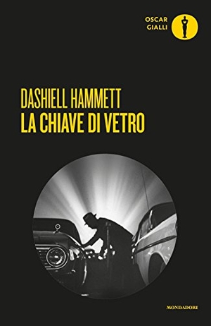Hammett, Dashiell. La chiave di vetro. Mondadori, 2017.
