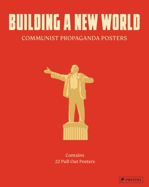 Prestel, Publishing (Hrsg.). Building a New World - Communist Propaganda Posters. 22 Pull Out Posters - [dt./engl.]. Prestel Verlag, 2022.