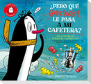 ¿Pero qué le pasa a mi cafetera?