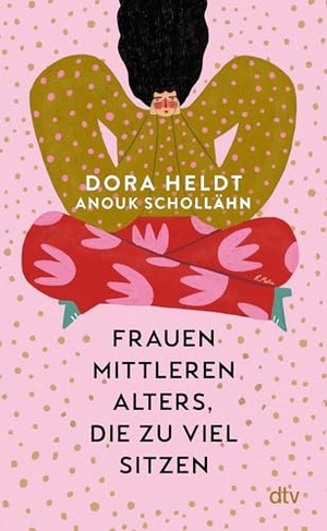 Heldt, Dora / Anouk Schollähn. Frauen mittleren Alters, die zu viel sitzen - Kolumnen. dtv Verlagsgesellschaft, 2026.