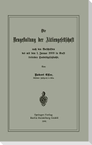 Die Neugestaltung der Aktiengesellschaft nach den Vorschriften des mit dem 1. Januar 1900 in Kraft tretenden Handelsgesetzbuchs