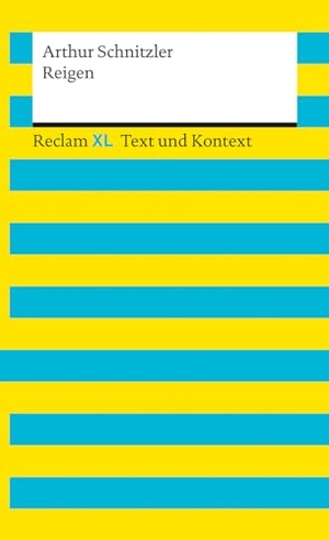 Schnitzler, Arthur. Reigen. Textausgabe mit Kommentar und Materialien - Reclam XL - Text und Kontext. Reclam Philipp Jun., 2021.