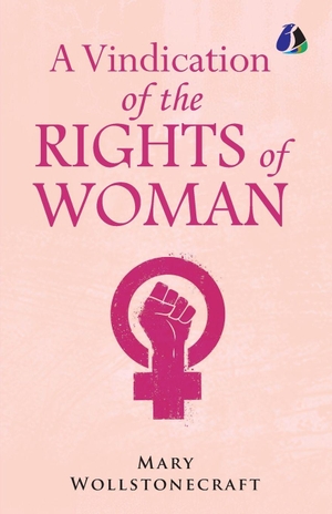Wollstonecraft, Mary. A Vindication of the Rights of Woman. SANAGE PUBLISHING HOUSE LLP, 2025.