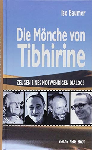 Baumer, Iso. Die Mönche von Tibhirine - Zeugen eines notwendigen Dialogs. Neue Stadt Verlag GmbH, 2018.