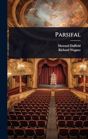 Duffield, Howard / Richard Wagner. Parsifal. Creative Media Partners, LLC, 2025.