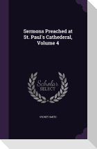 Sermons Preached at St. Paul's Cathederal, Volume 4