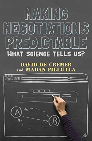 De Cremer, David / Madan Pillutla. Making Negotiations Predictable - What Science Tells Us. Palgrave Macmillan, 2012.