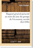 Rapport Général Présenté Au Nom Du Jury Du Groupe de l'Économie Sociale