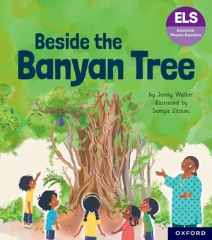 Walker, Jonny. Essential Letters and Sounds: Essential Phonic Readers: Oxford Reading Level 6: Beside the Banyan Tree. Oxford University Press, 2024.