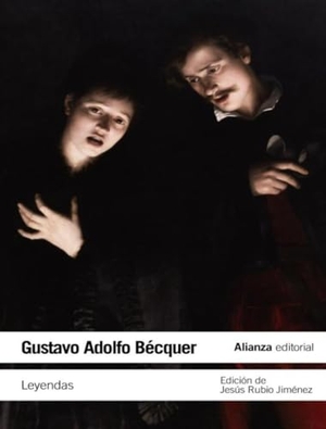 Bécquer, Gustavo Adolfo / Jesús Rubio Jiménez. Leyendas. Alianza Editorial, 2012.