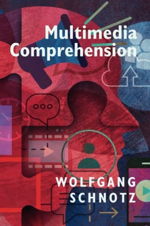 Schnotz, Wolfgang. Multimedia Comprehension. Cambridge University Press, 2023.