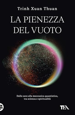 Trinh Xuan, Thuan. La pienezza del vuoto. Dallo zero alla meccanica quantistica, tra scienza e spiritualità. TEA, 2025.