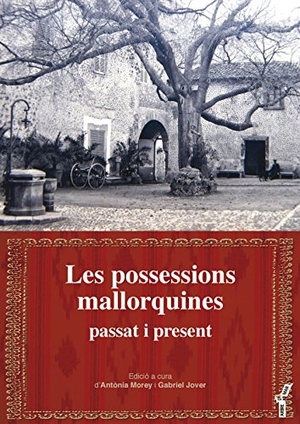 Jover i Avellà, Gabriel / Varios Autores. Les possessions mallorquines: passat i present. Documenta Balear S.L., 2017.