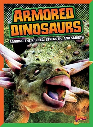 Weakland, Mark. Armored Dinosaurs: Ranking Their Speed, Strength, and Smarts. Black Rabbit Books, 2019.