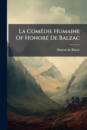Balzac, Honorãde. La ComÃ(c)die Humaine Of HonorÃ(c) De Balzac. Creative Media Partners, LLC, 2025.