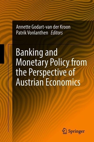 Vonlanthen, Patrik / Annette Godart-van der Kroon (Hrsg.). Banking and Monetary Policy from the Perspective of Austrian Economics. Springer International Publishing, 2018.