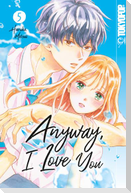 Anyway, I Love You 05