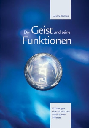 Rabten, Geshe. Der Geist und seine Funktionen - Erklärungen eines tibetischen Meditations-Meisters. Rabten Edition, 2003.
