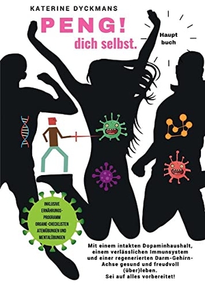 Dyckmans, Katerine. PENG! dich selbst. Hauptbuch. - Mit einem intakten Dopaminhaushalt, einem verlässlichen Immunsystem und einer regenerierten Darm-Gehirn-Achse gesund und freudvoll  (über) leben . Sei auf alles vorbereitet !. tredition, 2022.