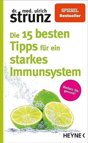 Strunz, Ulrich. Die 15 besten Tipps für ein starkes Immunsystem - Bleiben Sie gesund!. Heyne Taschenbuch, 2020.